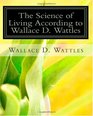 The Science of Living according to Wallace D Wattles