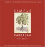 Simple Kabbalah A Guide to the Ancient Mystical Practice and Beliefs