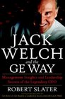 Jack Welch  The G.E. Way: Management Insights and Leadership Secrets of the Legendary CEO