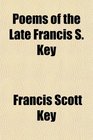 Poems of the Late Francis S Key