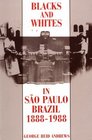 Blacks and Whites in Sao Paulo Brazil 18881988