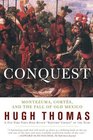 CONQUEST CORTES MONTEZUMA AND THE FALL OF OLD MEXICO