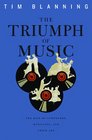 The Triumph of Music The Rise of Composers Musicians and Their Art