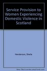 Service Provision to Women Experiencing Domestic Violence in Scotland