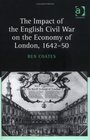 The Impact of the English Civil War on the Economy of London 164250