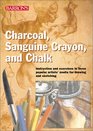 Charcoal Sanguine Crayon and Chalk Instruction and exercises for drawing and sketching in three popular artists' media