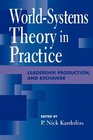 WorldSystems Theory in Practice Leadership  Production  and Exchange