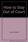 How to Stay Out of Court