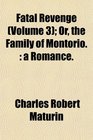 Fatal Revenge  Or the Family of Montorio a Romance