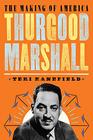 Thurgood Marshall The Making of America 6