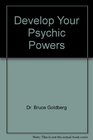 Develop Your Psychic Powers