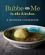 Bubbe and Me in the Kitchen A Kosher Cookbook of Beloved Recipes and Modern Twists