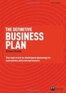 The Definitive Business Plan The Fast Track to Intelligent Planning for Executives and Entrepreuners
