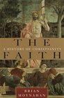 The Faith  A History of Christianity