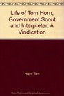 Life of Tom Horn Government Scout and Interpreter A Vindication