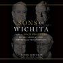 Sons of Wichita How the Koch Brothers Became America's Most Powerful and Private Dynasty Library Edition