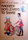 Raggedy Ann  Andy's GrowAndLearn Library Raggedy Dog Learns To Share