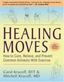 Healing Moves How To Cure Relieve And Prevent Common Ailments With Exercise