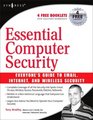 Essential Computer Security Everyone's Guide to Email Internet and Wireless Security