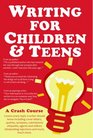 Writing for Children and Teens A Crash Course