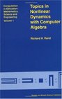 Topics in Nonlinear Dynamics with Computer Algebra