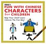 PENG's Fun with Chinese Characters for Children Help Your Child Learn Chinese the Fun Way