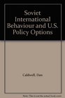 Soviet International Behaviour and US Policy Options