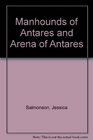 Manhounds of Antares and Arena of Antares
