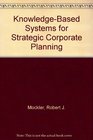 KnowledgeBased Systems for Strategic Corporate Planning