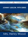 Johnny Ludlow Fifth Series  The Original Classic Edition