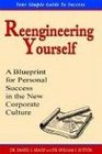 Reengineering Yourself  A Blueprint for Personal Success in the New Corporate Culture