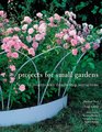 Projects for Small Gardens 56 Projects With Stepbystep Instruction