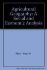 Agricultural Geography A Social and Economic Analysis