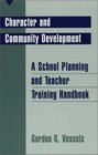Character and Community Development A School Planning and Teacher Training Handbook