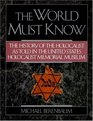 The World Must Know The History of the Holocaust as Told in United States Holocaust Memorial Museum