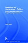 Dialectics and Contemporary Politics Critique and Transformation from Hegel to Postmarxism