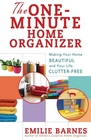 The One-Minute Home Organizer: Making Your Home Beautiful and Your Life  Clutter Free