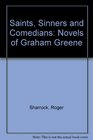 Saints Sinners and Comedians Novels of Graham Greene