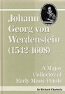 Johann Georg Von Werdenstein  A Major Collector of Early Music Prints