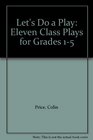 Let's Do a Play Eleven Class Plays for Grades 15