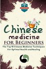 Chinese Medicine For Beginners The Top 10 Chinese Medicine Techniques For Optimal Health And Healing