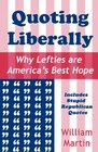 Quoting Liberally Why Lefties are America's Best Hope