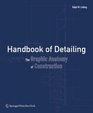 Handbook of Detailing The Graphic Anatomy of Construction