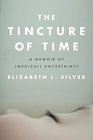 The Tincture of Time A Memoir of  Uncertainty