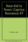 New Kid in Town Caprice Romance 47