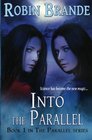 Into the Parallel Book One in THE PARALLEL Series