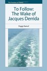 To Follow The Wake of Jacques Derrida