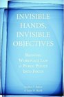Invisible Hands Invisible Objectives Bringing Workplace Law and Public Policy Into Focus