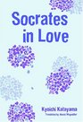 Socrates In Love Volume 1  Novel