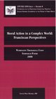 Moral Action in a Complex World Franciscan Perspectives